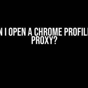 How can I open a Chrome profile with a proxy?