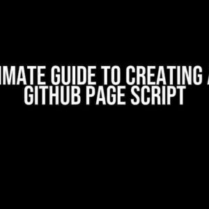 The Ultimate Guide to Creating a Killer Github Page Script