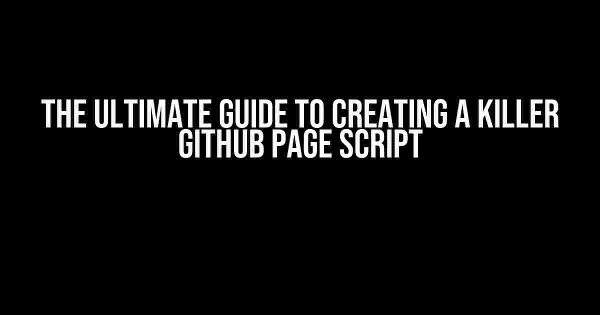 The Ultimate Guide to Creating a Killer Github Page Script