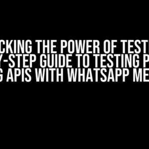 Unlocking the Power of Testing: A Step-by-Step Guide to Testing Product Catalog APIs with WhatsApp Messaging